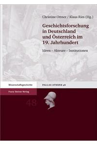Geschichtsforschung in Deutschland Und Osterreich Im 19. Jahrhundert