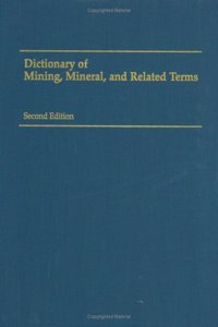 Dictionary of Mining, Mineral, and Related Terms