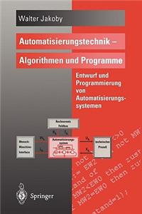 Automatisierungstechnik -- Algorithmen Und Programme: Entwurf Und Programmierung Von Automatisierungssystemen
