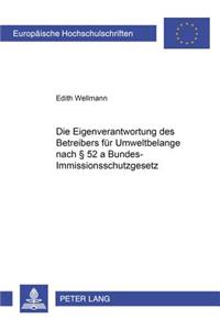 Die Eigenverantwortung Des Betreibers Fuer Umweltbelange Nach § 52 a Bundes-Immissionsschutzgesetz