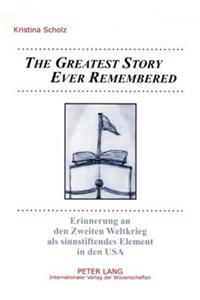 «The Greatest Story Ever Remembered»