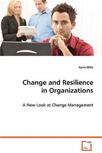 Change and Resilience in Organizations