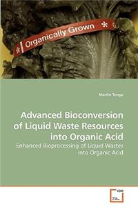 Advanced Bioconversion of Liquid Waste Resources into Organic Acid