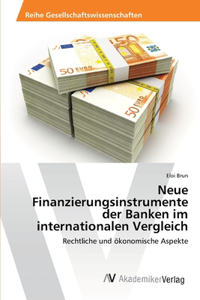 Neue Finanzierungsinstrumente der Banken im internationalen Vergleich