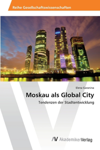 Moskau als Global City