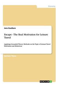 Escape - The Real Motivation for Leisure Travel