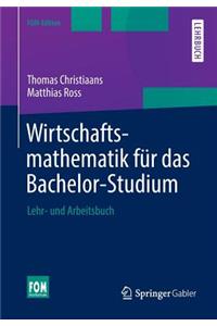 Wirtschaftsmathematik Fur Das Bachelor-Studium: Lehr- Und Arbeitsbuch