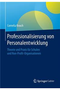 Professionalisierung Von Personalentwicklung: Theorie Und PRAXIS Für Schulen Und Non-Profit-Organisationen