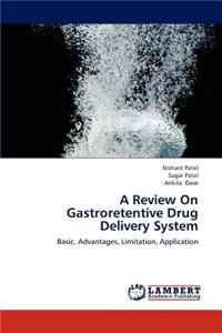 A Review On Gastroretentive Drug Delivery System