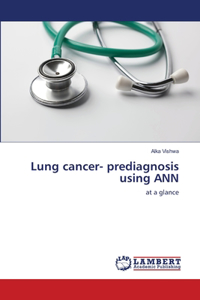 Lung cancer- prediagnosis using ANN