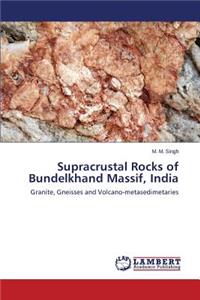 Supracrustal Rocks of Bundelkhand Massif, India