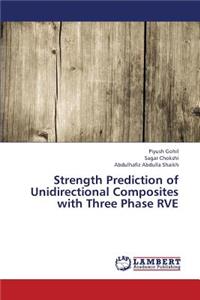Strength Prediction of Unidirectional Composites with Three Phase Rve
