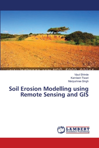 Soil Erosion Modelling using Remote Sensing and GIS
