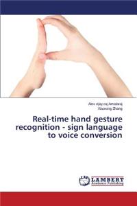 Real-time hand gesture recognition - sign language to voice conversion