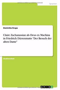 Claire Zachanassian als Deus ex Machina in Friedrich Dürrenmatts Der Besuch der alten Dame