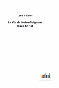 Vie de Notre-Seigneur Jésus-Christ