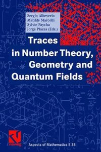 Traces in Number Theory, Geometry and Quantum Fields
