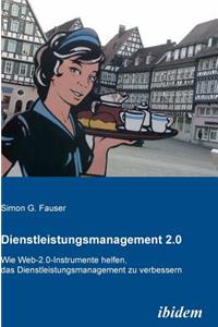 Dienstleistungsmanagement 2.0. Wie Web-2.0-Instrumente helfen, das Dienstleistungsmanagement zu verbessern