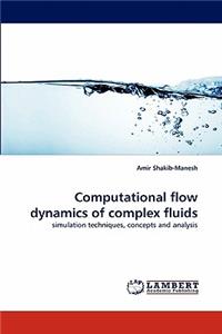 Computational flow dynamics of complex fluids