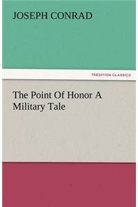The Point of Honor a Military Tale