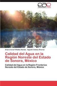 Calidad del Agua en la Región Noreste del Estado de Sonora, México