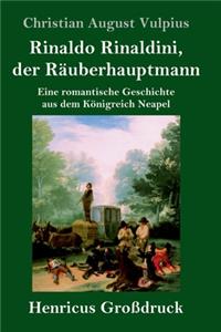 Rinaldo Rinaldini, der Räuberhauptmann (Großdruck)