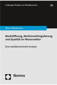 Marktoffnung, Marktmachtregulierung Und Qualitat Im Wassersektor