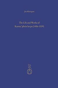 Life and Works of Karma 'Phrin Las Pa (1456-1539)