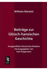 Beitrage Zur Lubisch-Hansischen Geschichte
