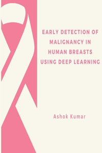 Early Detection of Malignancy in Human Breasts Using Deep Learning