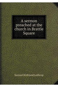 A Sermon Preached at the Church in Brattle Square