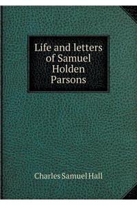 Life and Letters of Samuel Holden Parsons