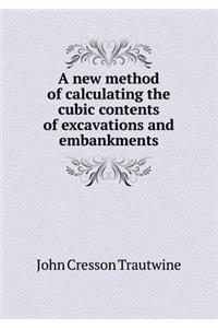 A New Method of Calculating the Cubic Contents of Excavations and Embankments