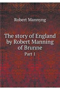 The story of England by Robert Manning of Brunne Part 1