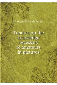 Treatise on the knowledge necessary to amateurs in pictures