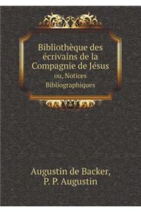 Bibliothèque Des Écrivains de la Compagnie de Jésus Ou, Notices Bibliographiques