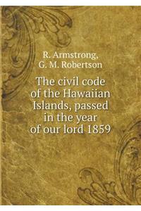 The Civil Code of the Hawaiian Islands, Passed in the Year of Our Lord 1859