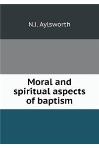 Moral and spiritual aspects of baptism