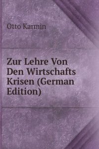 Zur Lehre Von Den Wirtschafts Krisen (German Edition)