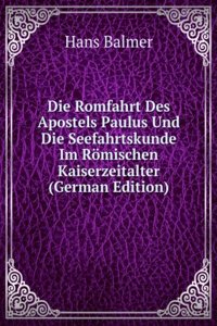 Die Romfahrt Des Apostels Paulus Und Die Seefahrtskunde Im Romischen Kaiserzeitalter (German Edition)