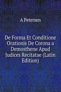 De Forma Et Conditione Orationis De Corona a Demosthene Apud Judices Recitatae (Latin Edition)