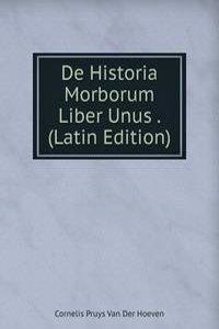De Historia Morborum Liber Unus . (Latin Edition)