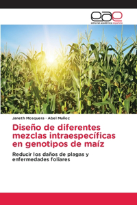 Diseño de diferentes mezclas intraespecíficas en genotipos de maíz