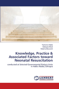 Knowledge, Practice & Associated Factors toward Neonatal Resuscitation