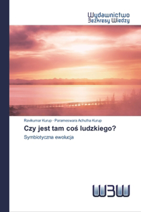 Czy jest tam cos ludzkiego?