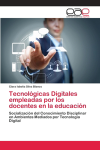 Tecnológicas Digitales empleadas por los docentes en la educación