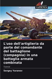 L'uso dell'artiglieria da parte del comandante del battaglione (compagnia) in una battaglia armata combinata