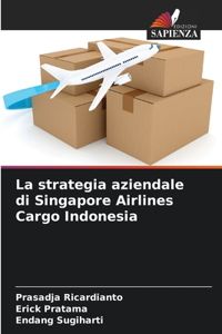 strategia aziendale di Singapore Airlines Cargo Indonesia