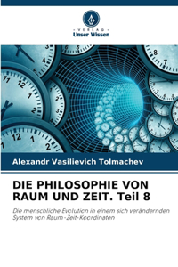 PHILOSOPHIE VON RAUM UND ZEIT. Teil 8