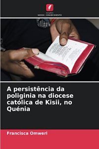 A persistência da poliginia na diocese católica de Kisii, no Quénia